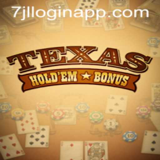 Exploring the Excitement of Texas Hold'em Bonus and 7jl Login APP